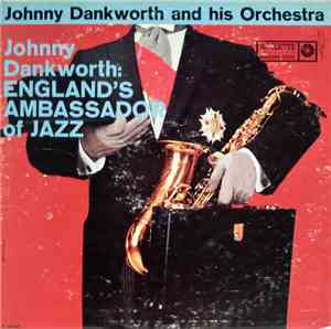 Johnny Dankworth And His Orchestra - Johnny Dankworth: England's Ambassador ...