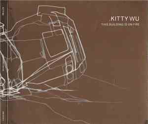 Kitty Wu - This Building Is On Fire