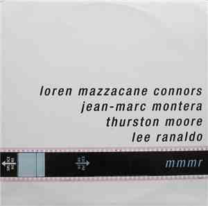 Loren Mazzacane Connors, Jean-Marc Montera, Thurston Moore, Lee Ranaldo - M ...