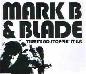 Mark B & Blade - Theres No Stopping It E.P.