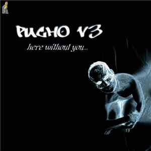 Pucho  - Vol. 3 - Here Without You