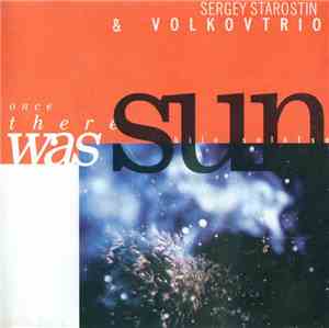 Sergey Starostin & Volkovtrio - Once There Was Sun / Было Солнце