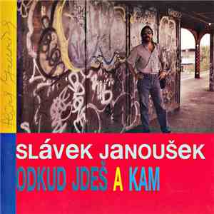 Slávek Janoušek - Odkud Jdeš A Kam