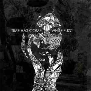Time Has Come - White Fuzz