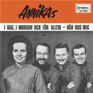 Annikas - I Dag, I Morgon Och För Alltid / Här Hos Mig