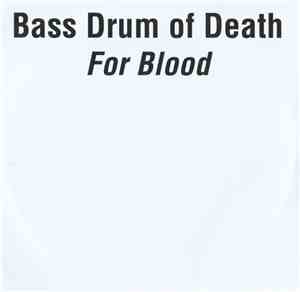 Bass Drum Of Death - For Blood