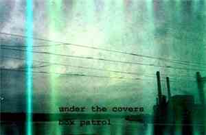 Box Patrol - Under The Covers