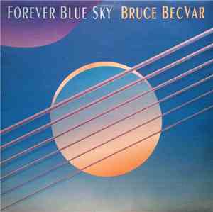 Bruce Becvar - Forever Blue Sky