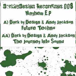 Dark By Design & Andy Jackson  - Mayhem E.P