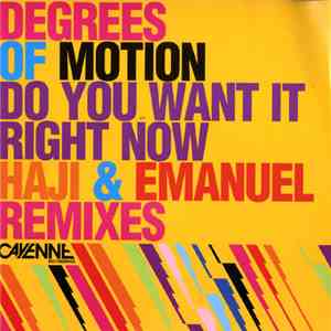Degrees Of Motion - Do You Want It Right Now (Haji & Emanuel Remixes)