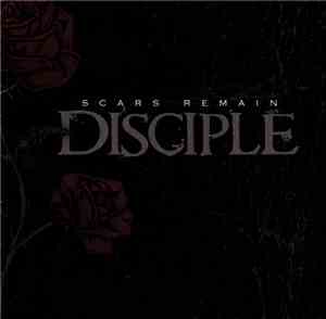 Disciple  - Scars Remain