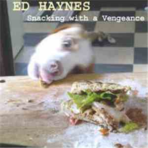 Ed Haynes - Snacking With A Vengeance