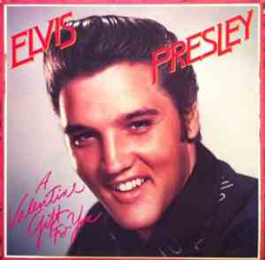 Elvis Presley - A Valentine Gift For You