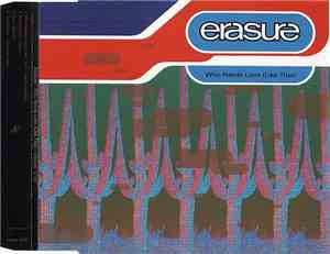 Erasure - Who Needs Love (Like That)