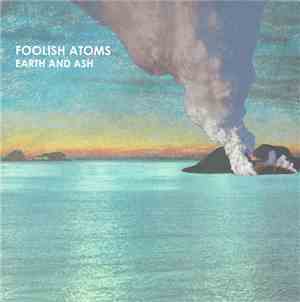 Foolish Atoms - Earth And Ash