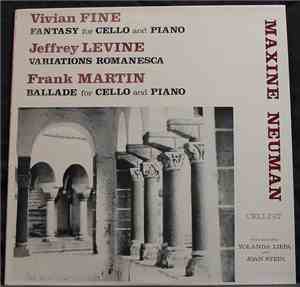 Frank Martin  / Jeffrey Levine / Vivian Fine - Cellist Maxine Neuman With P ...