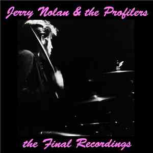 Jerry Nolan & The Profilers - The Final Recordings