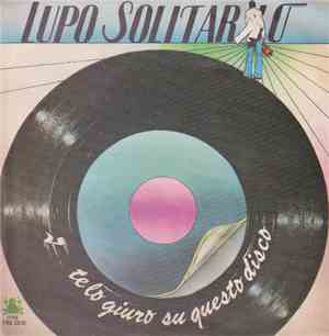 Lupo Solitario - Te Lo Giuro Su Questo Disco