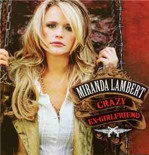 Miranda Lambert - Crazy Ex-Girlfriend