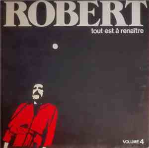 Robert  - Tout Est A Renaître (Volume 4)