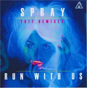 Spray - Run With Us 2017 Remixes