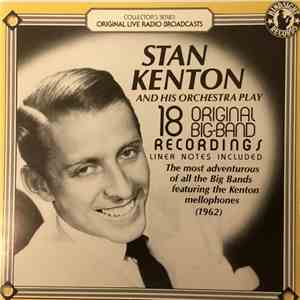 Stan Kenton And His Orchestra - 18 Original Big Band Recordings 
