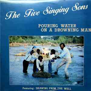 The Five Singing Sons - Pouring Water On A Drowning Man