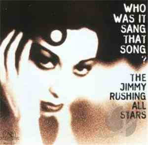 The Jimmy Rushing All Stars - Who Was It Sang That Song ?