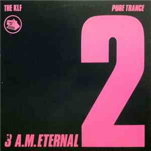 The KLF - 3 A.M. Eternal (Pure Trance 2)