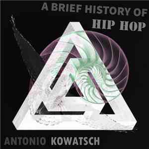 Antonio Kowatsch - A Brief History Of Hip Hop