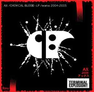 AX  - Chemical Blood - LP (Works 2004-2005)