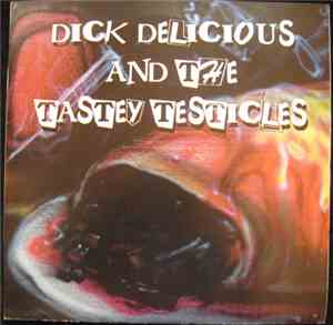 Dick Delicious And The Tasty Testicles - I Wish I Was A Dog / Waking Up In  ...