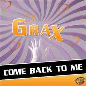 Grax - Come Back To Me