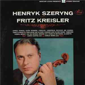 Henryk Szeryng, Fritz Kreisler - Henryk Szeryng Plays The Music Of Fritz Kr ...
