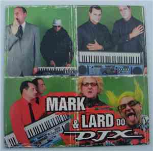 Mark & Lard - Mark & Lard Do DJX
