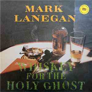 Mark Lanegan - Whiskey For The Holy Ghost