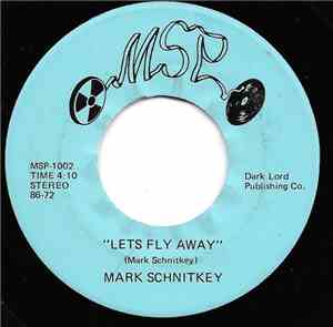 Mark Schnitkey - Let's Fly Away / We Never Had A Love Song