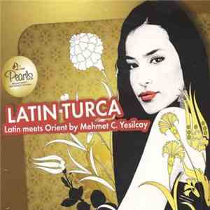 Mehmet C. Yesilcay - Latin Turca - Latin Meets Orient By Mehmet C. Yesilcay