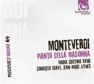 Monteverdi – Maria Cristina Kiehr, Concerto Soave, Jean-Marc Aymes - Pianto ...