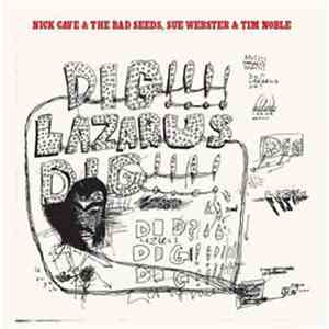 Nick Cave & The Bad Seeds, Sue Webster & Tim Noble - Dig, Lazarus, Dig!!!