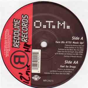 O.T.M. - Turn Dis #!?$! Music Up! / Feel Da Drugs