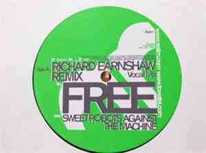 Sweet Robots Against The Machine - Free (Richard Earnshaw Remixes)