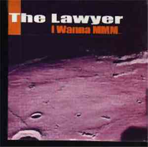 The Lawyer - I Wanna Mmm...