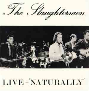 The Slaughtermen - Live Naturally