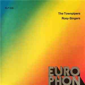 The Townpipers / Rosy-Singers - The Townpipers / Rosy-Singers