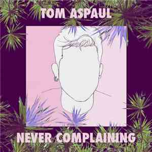Tom Aspaul - Never Complaining
