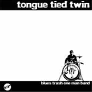 Tongue Tied Twin - Blues Trash One Man Band
