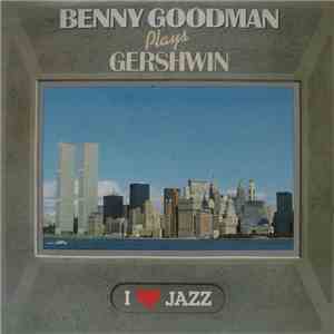 Benny Goodman - I Got Rhythm - Benny Goodman Plays Gershwin