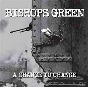 Bishops Green - A Chance To Change