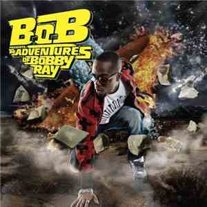 B.O.B - B.o.B Presents: The Adventures Of Bobby Ray